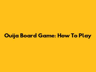  Ouija Board Game: How To Play