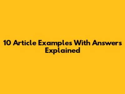 10 Article Examples With Answers Explained