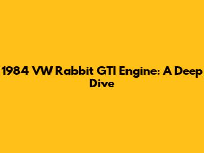 1984 VW Rabbit GTI Engine: A Deep Dive