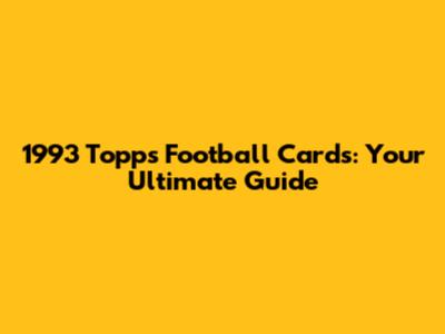 1993 Topps Football Cards: Your Ultimate Guide