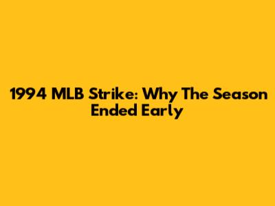 1994 MLB Strike: Why The Season Ended Early