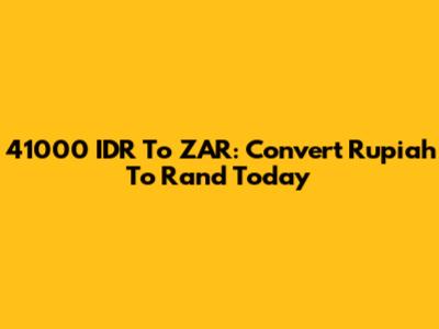 41000 IDR To ZAR: Convert Rupiah To Rand Today
