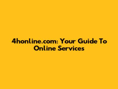 4honline.com: Your Guide To Online Services