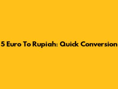 5 Euro To Rupiah: Quick Conversion
