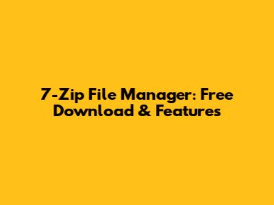 7-Zip File Manager: Free Download & Features