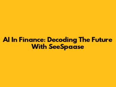 AI In Finance: Decoding The Future With SeeSpaase