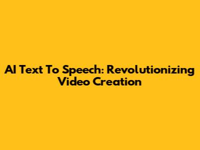 AI Text To Speech: Revolutionizing Video Creation