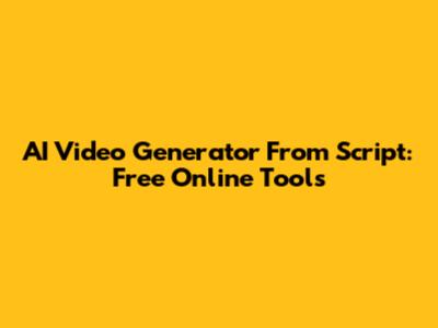 AI Video Generator From Script: Free Online Tools