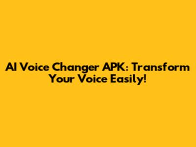 AI Voice Changer APK: Transform Your Voice Easily!