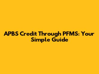 APBS Credit Through PFMS: Your Simple Guide