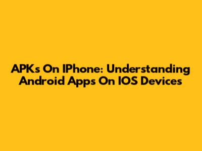 APKs On IPhone: Understanding Android Apps On IOS Devices