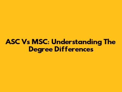 ASC Vs MSC: Understanding The Degree Differences