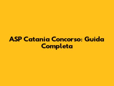 ASP Catania Concorso: Guida Completa