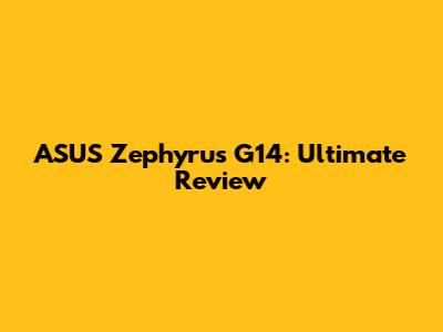 ASUS Zephyrus G14: Ultimate Review