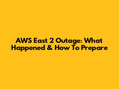 AWS East 2 Outage: What Happened & How To Prepare