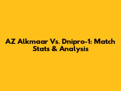 AZ Alkmaar Vs. Dnipro-1: Match Stats & Analysis