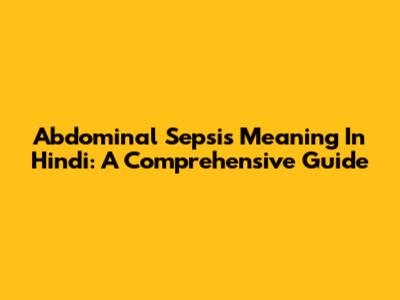 Abdominal Sepsis Meaning In Hindi: A Comprehensive Guide