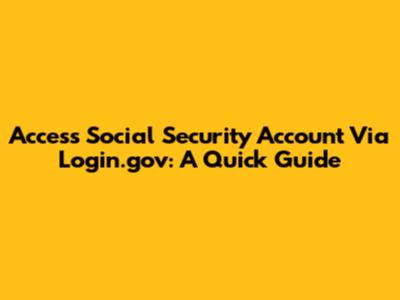 Access Social Security Account Via Login.gov: A Quick Guide