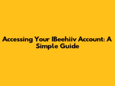 Accessing Your IBeehiiv Account: A Simple Guide