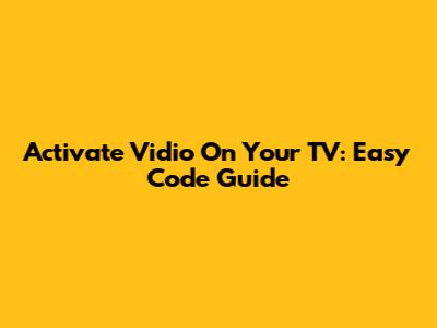 Activate Vidio On Your TV: Easy Code Guide