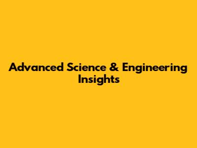 Advanced Science & Engineering Insights