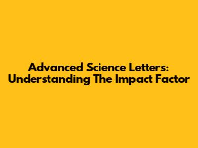 Advanced Science Letters: Understanding The Impact Factor