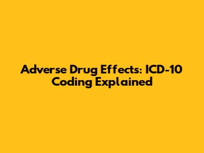 Adverse Drug Effects: ICD-10 Coding Explained