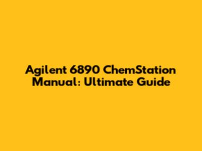 Agilent 6890 ChemStation Manual: Ultimate Guide