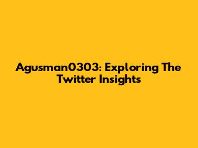 Agusman0303: Exploring The Twitter Insights
