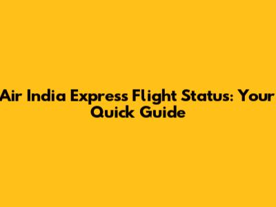 Air India Express Flight Status: Your Quick Guide