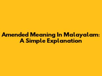Amended Meaning In Malayalam: A Simple Explanation