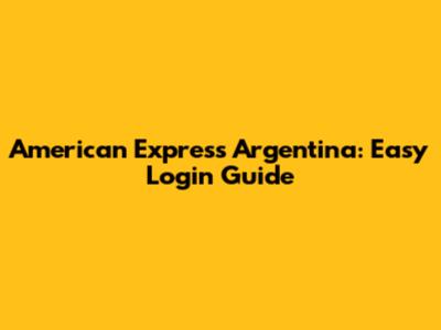 American Express Argentina: Easy Login Guide