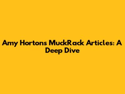 Amy Horton's MuckRack Articles: A Deep Dive