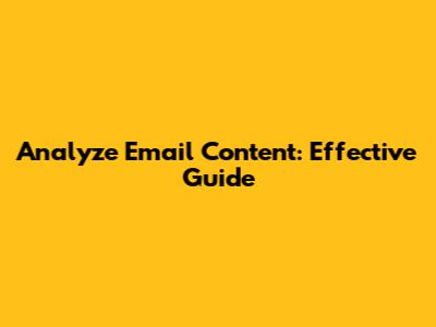 Analyze Email Content: Effective Guide