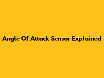 Angle Of Attack Sensor Explained