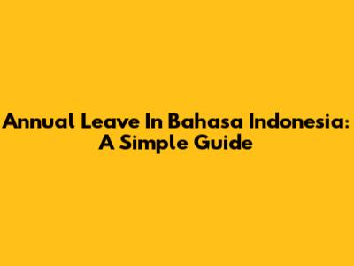 Annual Leave In Bahasa Indonesia: A Simple Guide