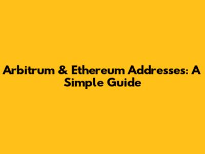 Arbitrum & Ethereum Addresses: A Simple Guide