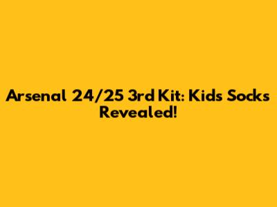 Arsenal 24/25 3rd Kit: Kids' Socks Revealed!