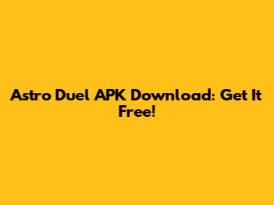 Astro Duel APK Download: Get It Free!