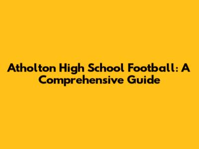 Atholton High School Football: A Comprehensive Guide