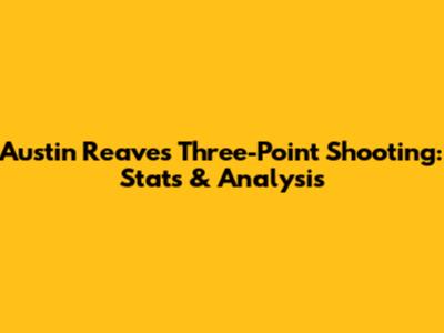 Austin Reaves' Three-Point Shooting: Stats & Analysis