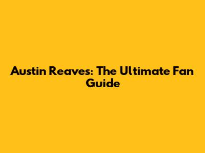 Austin Reaves: The Ultimate Fan Guide