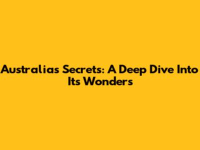 Australia's Secrets: A Deep Dive Into Its Wonders