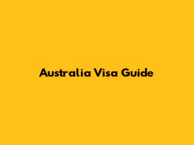 Australia Visa Guide