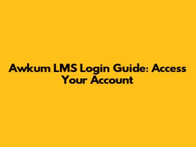 Awkum LMS Login Guide: Access Your Account