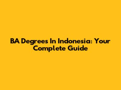 BA Degrees In Indonesia: Your Complete Guide