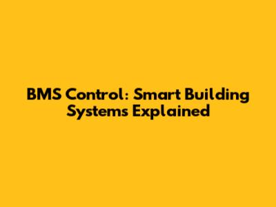 BMS Control: Smart Building Systems Explained