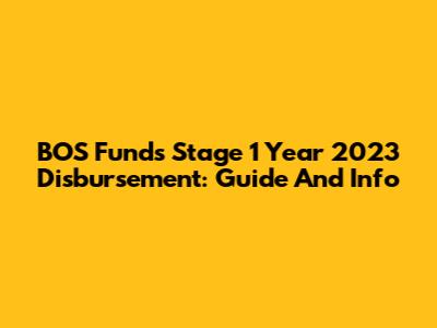 BOS Funds Stage 1 Year 2023 Disbursement: Guide And Info