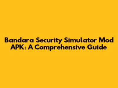 Bandara Security Simulator Mod APK: A Comprehensive Guide