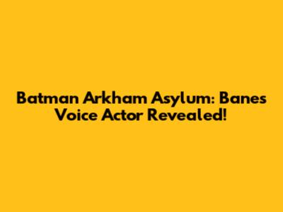 Batman Arkham Asylum: Bane's Voice Actor Revealed!